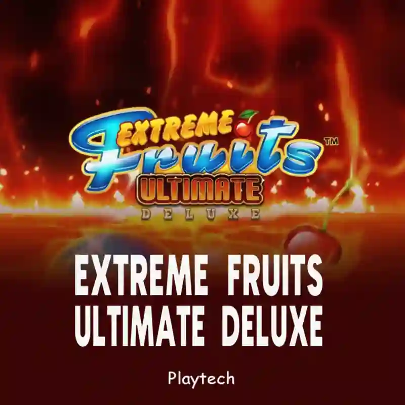 Extreme Fruits Ultimate Deluxe